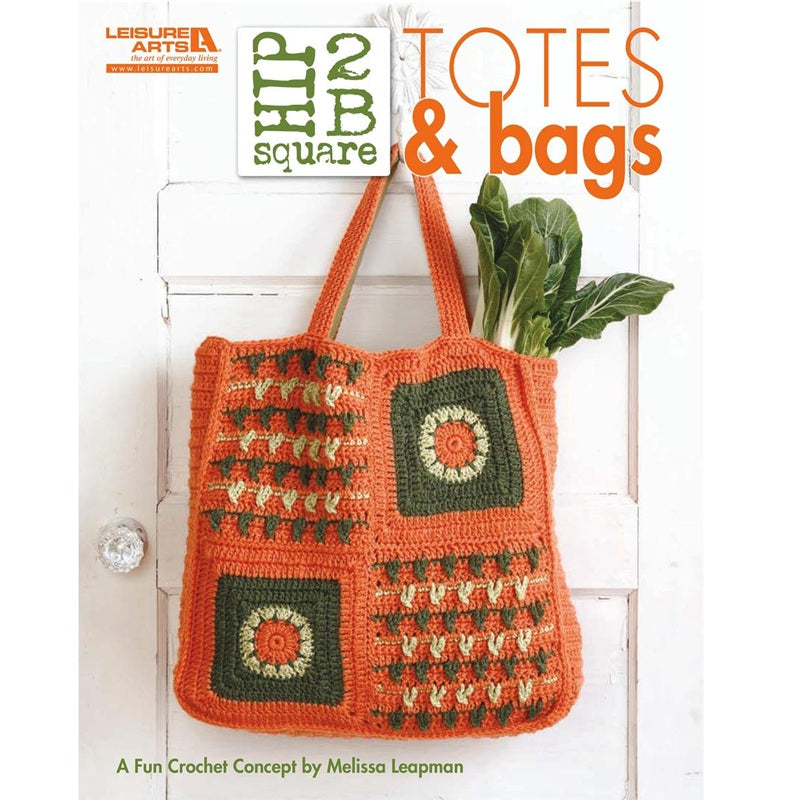 Leisure Arts Crochet Hip 2B Square Totes & Bags Book